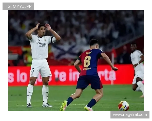 佩德里：国家德比对阵皇马的控场表现