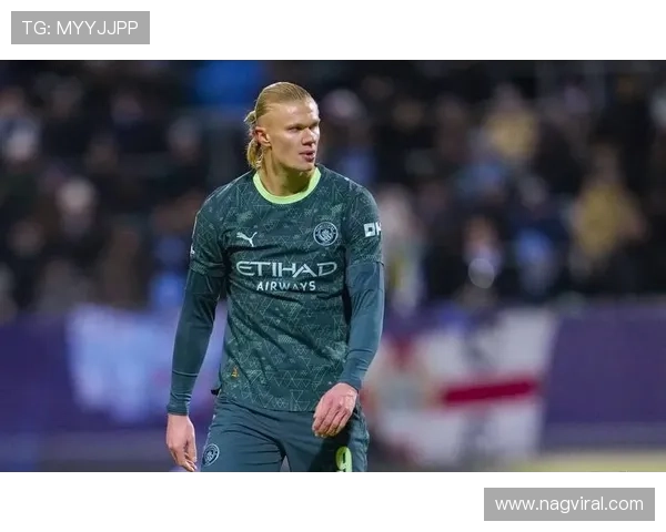 哈兰德背身能力不足?战术角色与对抗效率解析 哈兰德背身能力不足?战术角色与对抗效率解析